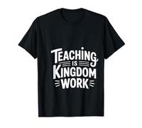 Teaching Is Kingdom Work Faith Sunday School |- Maglietta