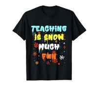 Teaching is Snow Much Fun Carino Inverno Insegnante Citazione Maglietta