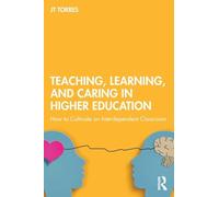 Teaching, Learning, and Caring in Higher Education: How to Cultivate an Interdependent Classroom