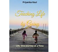 Teaching Life by Going: Life, One Journey at a Time
