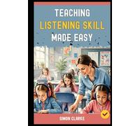 Teaching Listening Skill Made Easy: A Teacher's Handbook From Basics to Advanced Techniques for Effective Listening Comprehension With Ease in 10 Days.: 5