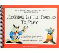 Teaching Little Fingers to Play: A Book for the Earliest Beginner (John Thompsons Modern Course for The Piano)