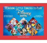 Teaching Little Fingers to Play Disney Hits - 10 Great Songs for the Early Beginner Arranged by Eric Baumgartner