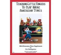 Teaching Little Fingers to Play More American Tunes, Mid-Elementary (Tascabile)