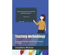 Teaching Methodology: Pedagogical Principles and Effective Teaching Strategies