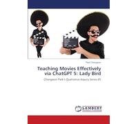 Teaching Movies Effectively via ChatGPT 5: Lady Bird: Chongwon Park's Qualitative Inquiry Series 85