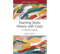 Teaching Music History with Cases: A Teacher's Guide