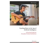 Teaching Music in the Age of Artificial Intelligence: A Practical Guide for Rwandan Tertiary Institutions