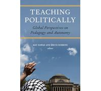 Teaching Politically: Global Perspectives on Pedagogy and Autonomy