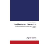 Teaching Power Electronics: Simulation Studies using PSIM Software Second Edition