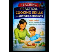 Teaching Practical cooking skills to Autistic Students: Behaviur therapist and Special educator with 15+years of experience