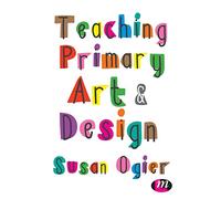 Susan Ogier Teaching Primary Art and Design (Tascabile)