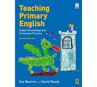 Teaching Primary English: Subject Knowledge and Classroom Practice