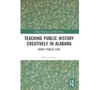 Teaching Public History Creatively in Alabama: About (Public) Face