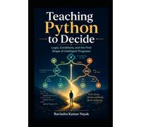 Teaching Python to Decide Logic, Conditions, and the First Shape of Intelligent Programs