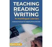 Teaching Reading and Writing to Multilingual Learners: A Coherent Framework for Designing Literacy Instruction