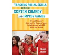 Shawn Amador Teaching Social Skills Through Sketch Comedy and Improv (Tascabile)