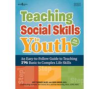 Teaching Social Skills to Youth: An Easy-to-Follow Guide to Teaching 196 Basic to Complex Life Skills