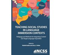 Teaching Social Studies in Language Immersion Contexts: Pedagogy and Methods for Integrating Content and Target Language Acquisition