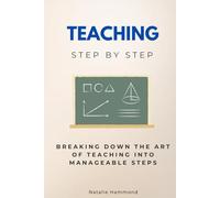 Teaching Step by Step: Breaking Down the Art of Teaching into Manageable Steps