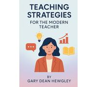 Teaching Strategies Using Technology: for the Modern Teacher