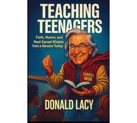 Teaching Teenagers:: Faith, Humor, and Hard-Earned Wisdom from a Genuine Turkey