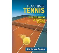 Teaching Tennis Volume 2: The Development of Advanced Players
