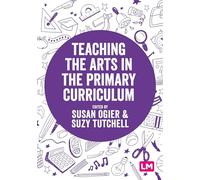 Susan Ogier Suzy Tutchel Teaching the Arts in the Primary Curriculu (Tascabile)