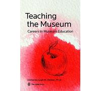 [Teaching the Museum: Careers in Museum Education] [By: Melber, Leah M] [April, 2014]