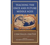 Teaching the Once and Future Middle Ages: A Global History for a Global World