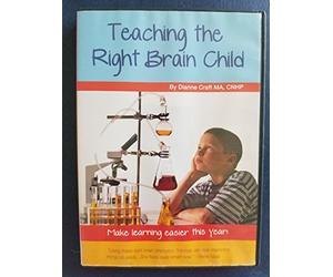 Teaching the Right Brain Child by Dianne Craft MA, CNHP