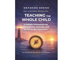Teaching the Whole Child: A Holistic Framework for Atmosphere, Attitude, and Action