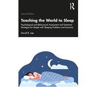 Teaching the World to Sleep: Psychological and Behavioural Assessment and Treatment Strategies for People with Sleeping Problems and Insomnia