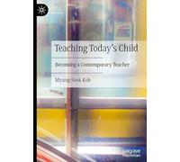 Teaching Today’s Child: Becoming a Contemporary Teacher