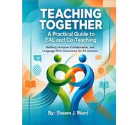 Teaching Together: A Practical Guide to EAL and Co-Teaching