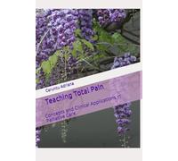 Teaching Total Pain: Concepts and Clinical Applications in Palliative Care