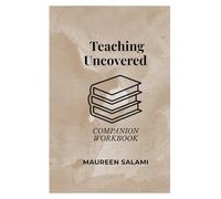 Teaching Uncovered Companion Workbook: A Practical Workbook for New Teachers