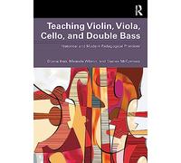 Teaching Violin, Viola, Cello, and Double Bass: Historical and Modern Pedagogical Practices