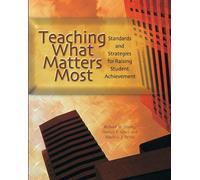 Teaching What Matters Most: Standards and Strategies for Raising Student A...