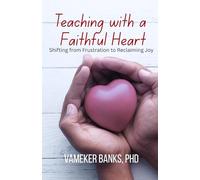Teaching with a Faithful Heart: Shifting from Frustration to Reclaiming Joy