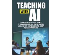 Teaching With AI: A 29-Day Blueprint to Save Time, Simplify AI, and Future-Proof Your Teaching Practice-One Lesson at a Time