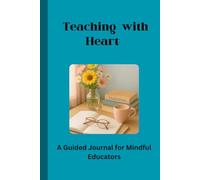Teaching With Heart: A Guided Journal for Mindful Educators: Note Taking, for teachers