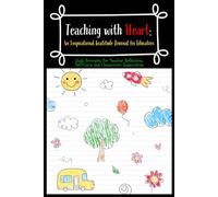 Teaching with Heart: An Inspirational Gratitude Journal for Educators: Daily Prompts for Teacher Reflection, Self-Care, and Classroom Inspiration