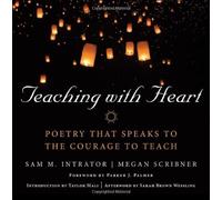 Teaching with Heart: Poetry That Speaks to the Courage to Teach (2014-07-25)