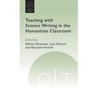 Teaching With Science Writing in the Humanities Classroom