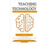 Teaching without Technology: Rediscover the Timeless Art of Teaching