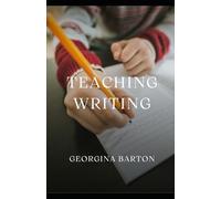 Teaching Writing: A Resource Guide for Teachers, Parents and Caregivers