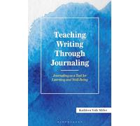 Teaching Writing Through Journaling: Journaling as a Tool for Learning and Well-Being