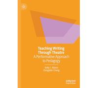 Teaching Writing Through Theatre: A Performative Approach to Pedagogy