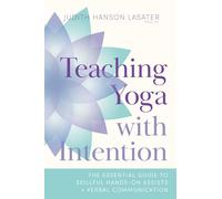 Judith Hanson Lasater Teaching Yoga with Intention (Tascabile)
